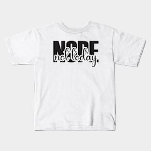 Nope Not Today Kids T-Shirt